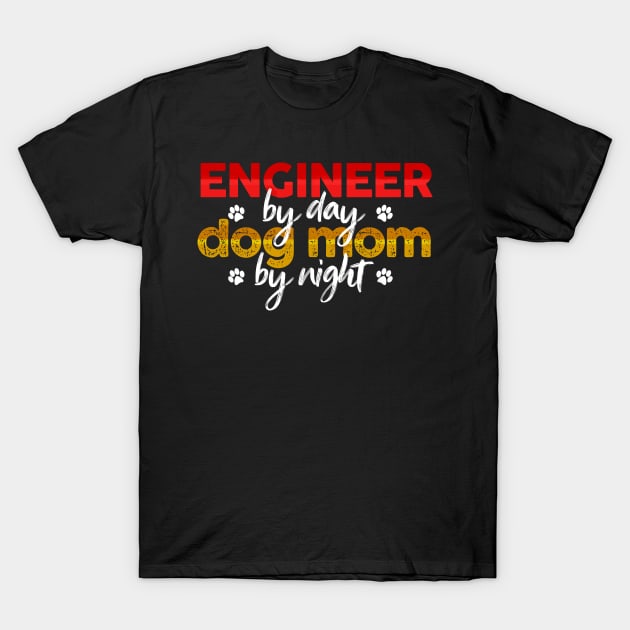 Engineer By Day Dog Mom By Night T-Shirt by MetropawlitanDesigns